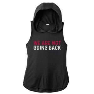 We Are Not Going Back 2024 Gift Ladies PosiCharge Tri-Blend Wicking Draft Hoodie Tank