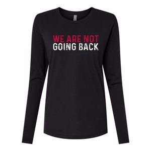 We Are Not Going Back 2024 Gift Womens Cotton Relaxed Long Sleeve T-Shirt