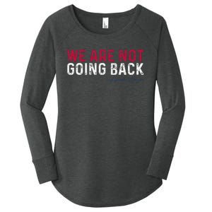 We Are Not Going Back 2024 Gift Women's Perfect Tri Tunic Long Sleeve Shirt