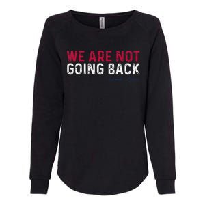 We Are Not Going Back 2024 Gift Womens California Wash Sweatshirt