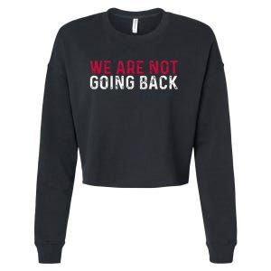 We Are Not Going Back 2024 Gift Cropped Pullover Crew