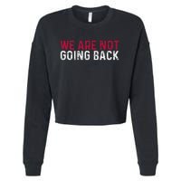 We Are Not Going Back 2024 Gift Cropped Pullover Crew