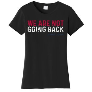 We Are Not Going Back 2024 Gift Women's T-Shirt