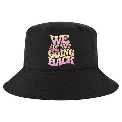 We Are Not Going Back Gift Cool Comfort Performance Bucket Hat