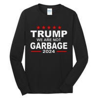 We Are Not Garbage Vote Trump 2024 Funny Quote Biden Tall Long Sleeve T-Shirt