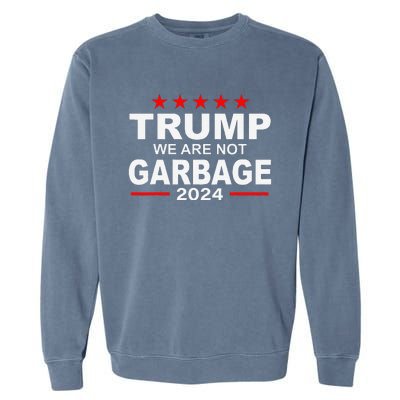 We Are Not Garbage Vote Trump 2024 Funny Quote Biden Garment-Dyed Sweatshirt