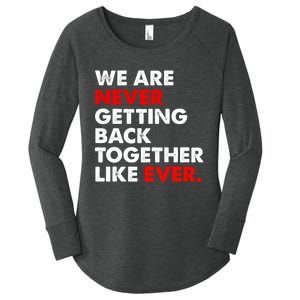 We Are Never Ever Getting Back Together Like Ever Women's Perfect Tri Tunic Long Sleeve Shirt