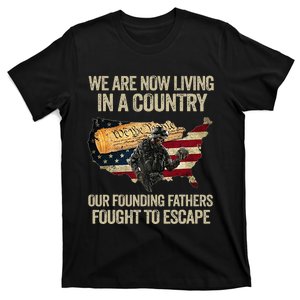 We Are Now Living In A Country Our Founding Fathers Fought T-Shirt