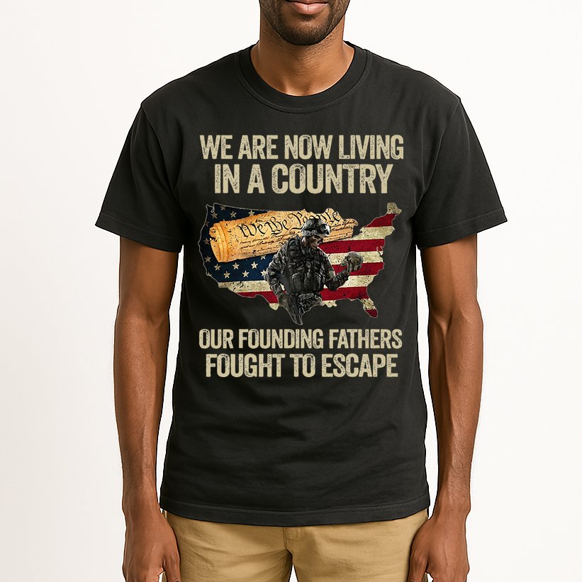 We Are Now Living In A Country Our Founding Fathers Fought Tall T-Shirt