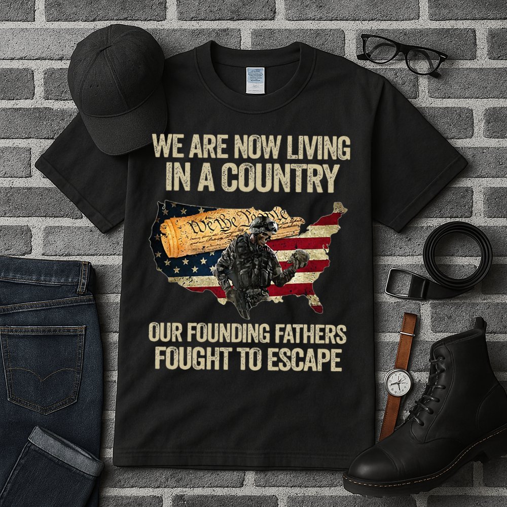 We Are Now Living In A Country Our Founding Fathers Fought Tall T-Shirt
