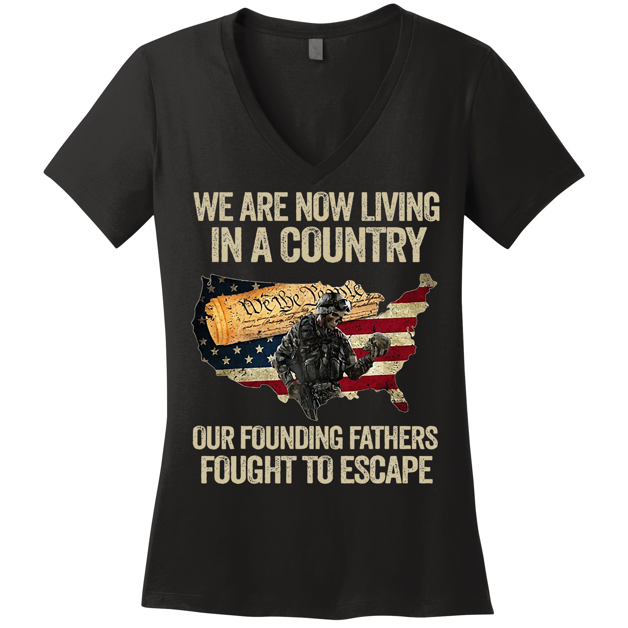 We Are Now Living In A Country Our Founding Fathers Fought Women's V-Neck T-Shirt
