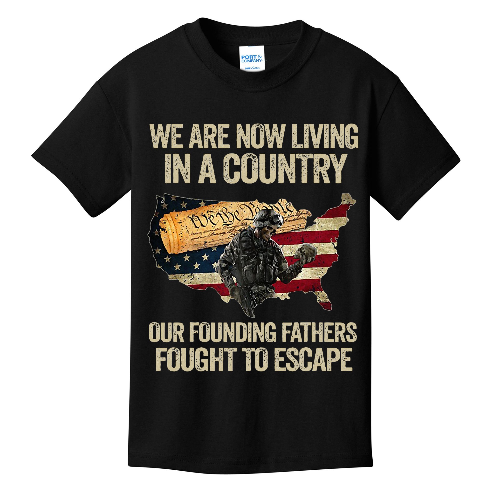 We Are Now Living In A Country Our Founding Fathers Fought Kids T-Shirt