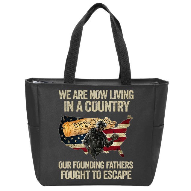 We Are Now Living In A Country Our Founding Fathers Fought Zip Tote Bag