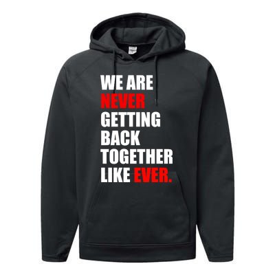 We Are Never Ever Getting Back Together Like Ever Performance Fleece Hoodie