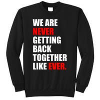 We Are Never Ever Getting Back Together Like Ever Sweatshirt