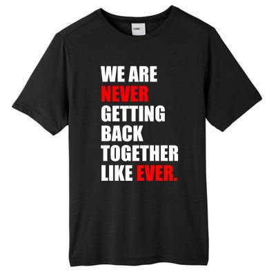 We Are Never Ever Getting Back Together Like Ever Tall Fusion ChromaSoft Performance T-Shirt