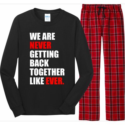 We Are Never Ever Getting Back Together Like Ever Long Sleeve Pajama Set