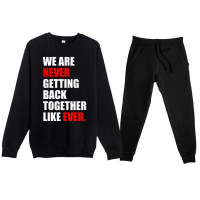 We Are Never Ever Getting Back Together Like Ever Premium Crewneck Sweatsuit Set