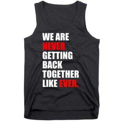 We Are Never Ever Getting Back Together Like Ever Tank Top