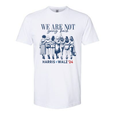 We Are Not Going Back Kamala Harris Waltz 24 Madam President Softstyle CVC T-Shirt