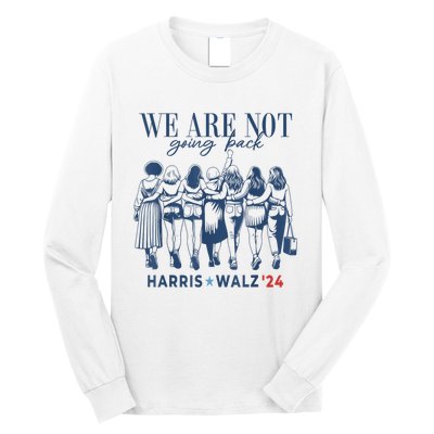 We Are Not Going Back Kamala Harris Waltz 24 Madam President Long Sleeve Shirt