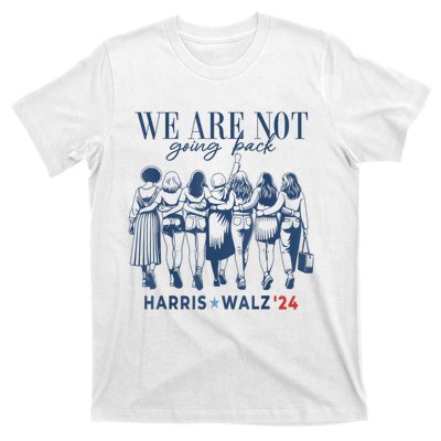 We Are Not Going Back Kamala Harris Waltz 24 Madam President T-Shirt