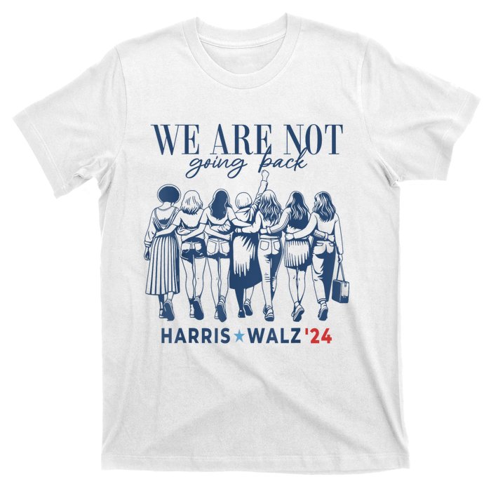 We Are Not Going Back Kamala Harris Waltz 24 Madam President T-Shirt