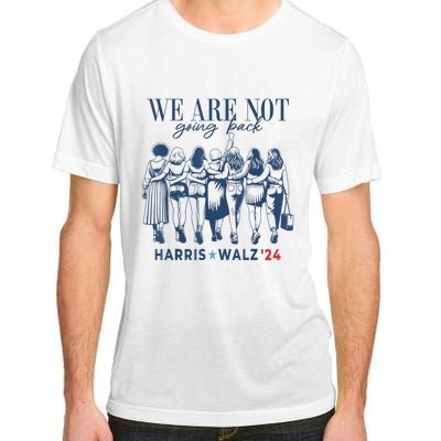 We Are Not Going Back Kamala Harris Waltz 24 Madam President Adult ChromaSoft Performance T-Shirt