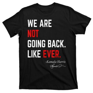 We Are Not Going Back Like Ever Kamalaharris 2024 President T-Shirt