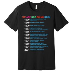 We Are Not Going Back Voting Rights Vote Reproductive Premium T-Shirt