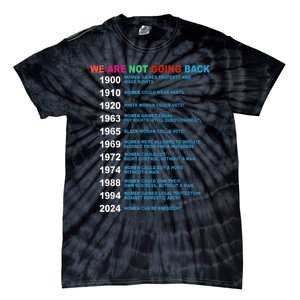 We Are Not Going Back Voting Rights Vote Reproductive Tie-Dye T-Shirt