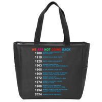 We Are Not Going Back Voting Rights Vote Reproductive Zip Tote Bag