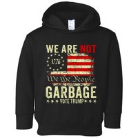 We Are Not Garbage Vote Trump 2024 Trump Supporter Garbage Toddler Hoodie