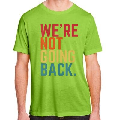 We Are Not Going Back Adult ChromaSoft Performance T-Shirt