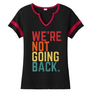 We Are Not Going Back Ladies Halftime Notch Neck Tee