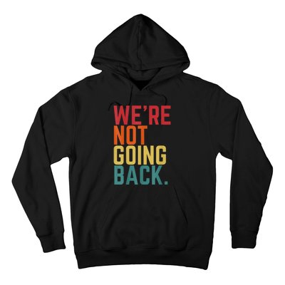 We Are Not Going Back Hoodie