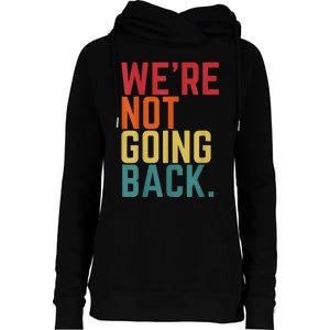 We Are Not Going Back Womens Funnel Neck Pullover Hood