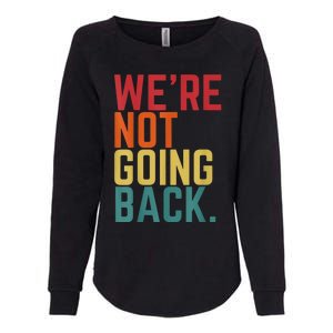 We Are Not Going Back Womens California Wash Sweatshirt