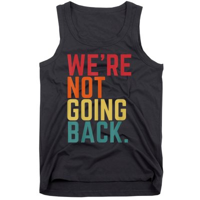 We Are Not Going Back Tank Top