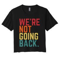 We Are Not Going Back Women's Crop Top Tee