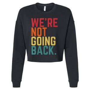 We Are Not Going Back Cropped Pullover Crew