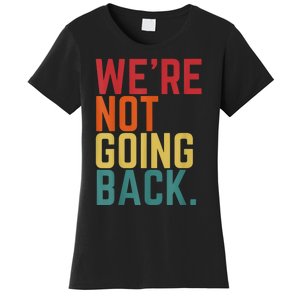 We Are Not Going Back Women's T-Shirt