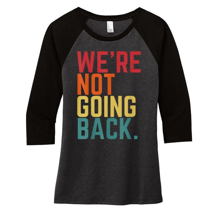 We Are Not Going Back Women's Tri-Blend 3/4-Sleeve Raglan Shirt