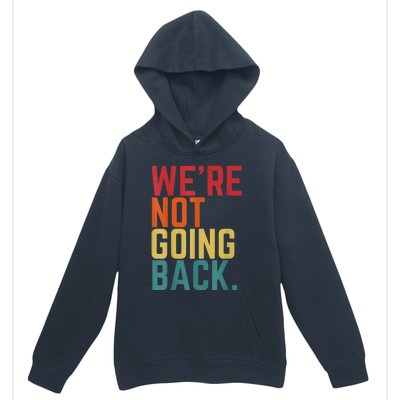 We Are Not Going Back Urban Pullover Hoodie