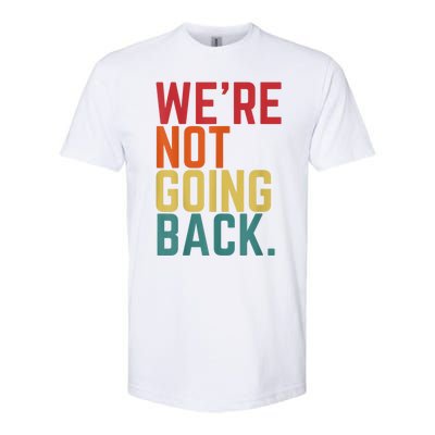 We Are Not Going Back Softstyle CVC T-Shirt