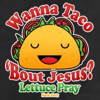 Wana Taco Bout Jesus Lettuce Pray Mark 16:15 7 Panel Mesh Trucker Snapback Hat