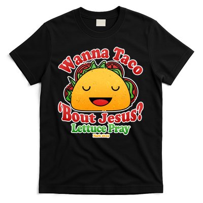 Wana Taco Bout Jesus Lettuce Pray Mark 16:15 T-Shirt