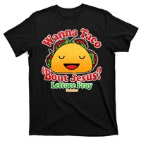 Wana Taco Bout Jesus Lettuce Pray Mark 16:15 T-Shirt