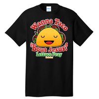 Wana Taco Bout Jesus Lettuce Pray Mark 16:15 Tall T-Shirt