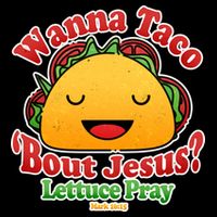 Wana Taco Bout Jesus Lettuce Pray Mark 16:15 City Backpack